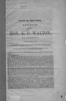 State of the Union. Speech of the Hon. E.P. Walton, of Vermont, upon the report             of the Committee of Thirty-three upon the State of the Union. Delivered in the House of             Representatives, February 16, 1861