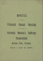 Minutes of the Fifteenth Annual Meeting of The Vermont Woman's Suffrage Association. Held At       Bellows Falls, Vermont, June 1 and 2,       1899.
